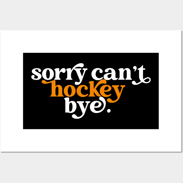 Sorry can't hockey bye Wall Art by sopiansentor8